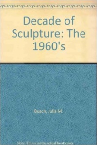A Decade of Sculpture: The 1960s